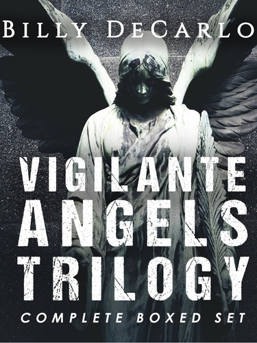  Billy DeCarlo - Vigilante Angels Trilogy: The Complete Boxed Set - Vigilante Angels.