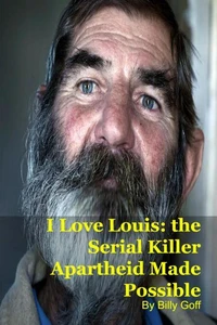 I Love Louis: the Serial Killer Apartheid Made Possible