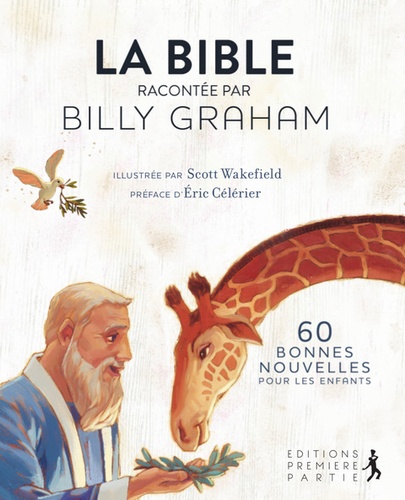 La Bible racontée par Billy Graham. 60 bonnes nouvelles pour les enfants