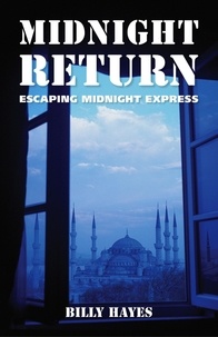  Billy Hayes - Midnight Return: Escaping Midnight Express.