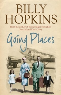 Billy Hopkins - Going Places (The Hopkins Family Saga, Book 5) - An endearing account of bringing up a family in the 1950s.