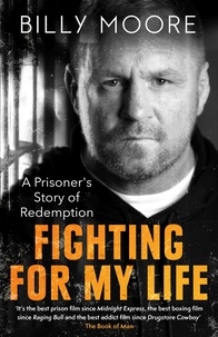 Billy Moore - Fighting for My Life - A Prisoner's Story of Redemption.