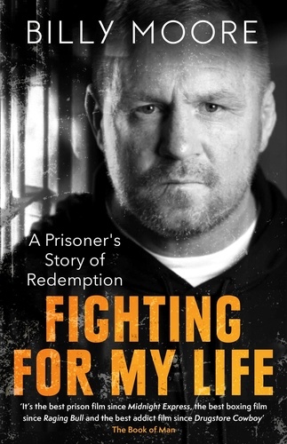 Fighting for My Life. A Prisoner's Story of Redemption