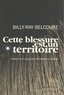 Billy-Ray Belcourt - Cette blessure est un territoire.
