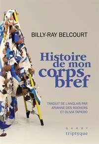 Billy-Ray Belcourt - Histoire de mon corps bref.