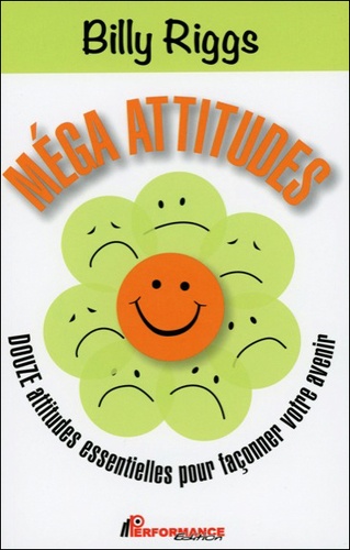 Billy Riggs - Méga attitudes - Douze attitudes essentielles pour façonner votre avenir.