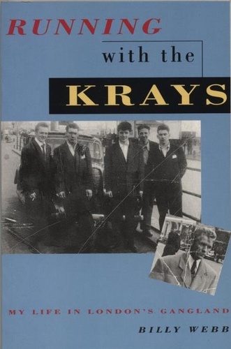 Billy Webb - Running with the Krays - My Life in London's Gangland.