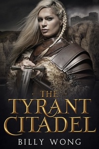  Billy Wong - The Tyrant Citadel - The Tyrant's Call, #3.