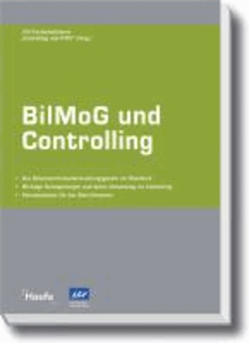 BilMoG und Controlling - Das Bilanzrechtsmodernisierungsgesetz im Überblick. Wichtige Neuregelungen und deren Umsetzung im Controlling. Konsequenzen für das Berichtswesen..