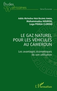 Bilong amoa adèle micheline Ngo et Mohammadou Nourou - Le gaz naturel pour les véhicules au Cameroun - Les avantages économiques de son utilisation.
