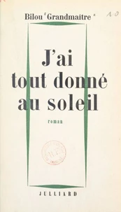 J'ai tout donné au soleil