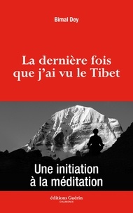 Bimal Dey - La Dernière fois que j'ai vu le Tibet.