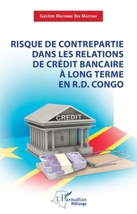 Téléchargement ebook txt gratuit Risque de contrepartie dans les relations de crédit bancaire à long terme en R.D.Congo in French par Bin mastaki gaston Mayembe 9782140286278