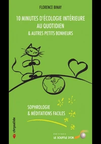 10 minutes d'écologie intérieure au quotidien et autres petits bonheurs