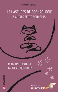 121 astuces de sophrologie et autres petits bonheurs : 25 nouveaux exercices pour une pratique facile au quotidien