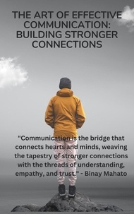  Binay Mahato - The Art of Effective Communication: Building Stronger Connections.
