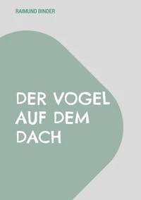 Der Vogel auf dem Dach