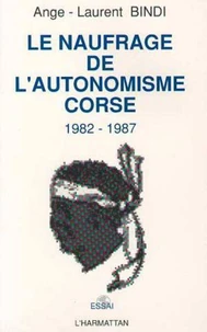 Le naufrage de l'autonomisme corse 1982-1987