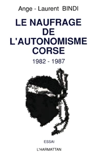 Le naufrage de l'autonomisme corse 1982-1987