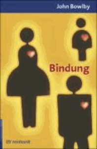 Bindung und Verlust 1. Bindung.