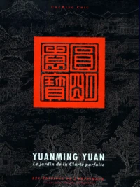 Yuanming Yuan. Le Jardin De La Clarte Parfaite