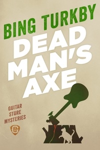  Bing Turkby - Dead Man's Axe - Guitar Store Mysteries, #1.