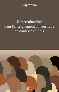 Bing Wang - L'interculturalité dans l'enseignement universitaire du français en contexte chinois - Enjeux, démarches, perspectives.