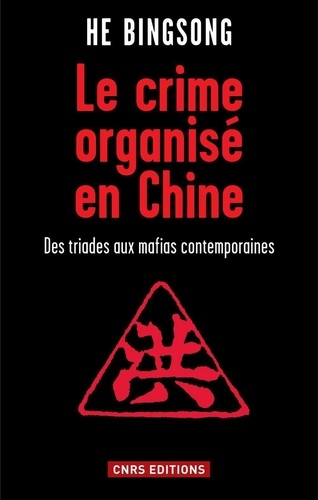Le crime organisé en Chine. Des triades aux mafias contemporaines