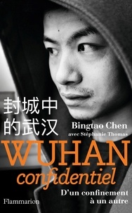Bingtao Chen - Wuhan confidentiel - D'un confinement à un autre.