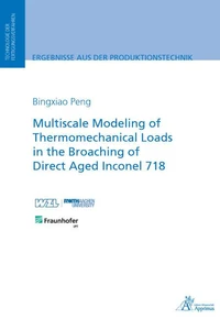 Multiscale Modeling of Thermomechanical Loads in the Broaching of Direct Aged Inconel 718