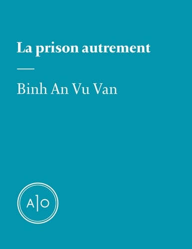 Binh An Vu Van - La prison autrement.