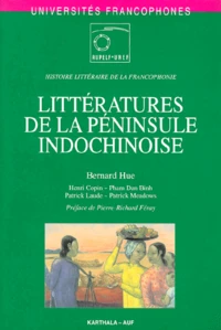 Litteratures De La Peninsule Indochinoise. Histoire Litteraire De La Francophonie