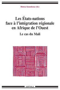 Les Etats-nations face à l'intégration régionale en Afrique de l'Ouest