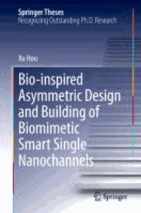 Bio-inspired Asymmetric Design and Building of Biomimetic Smart Single Nanochannels.