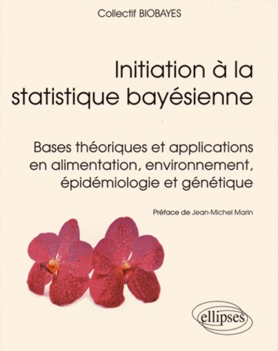 Initiation à la statistique bayésienne. Bases théoriques et applications en alimentation, environnement, épidémiologie et génétique