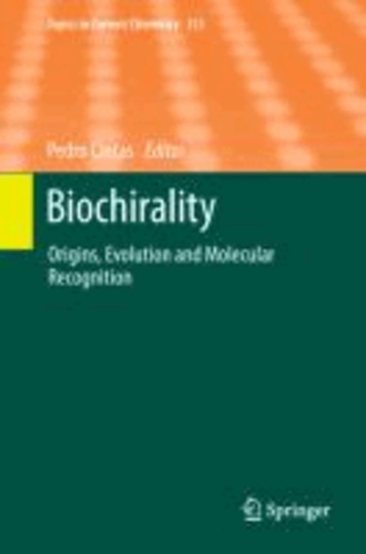 Biochirality - Origins, Evolution and Molecular Recognition.
