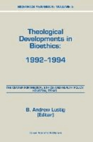 B. Andrew Lustig - Bioethics Yearbook - Theological Developments in Bioethics: 1992-1994.