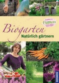 Biogarten - natürlich gärtnern - Empfohlen von "Mein schöner Garten" - Europas größtem Gartenmagazin.