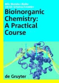 Bioinorganic Chemistry - A Practical Course.