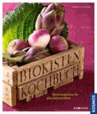 Biokisten Kochbuch - Die echte regionale Saisonküche.