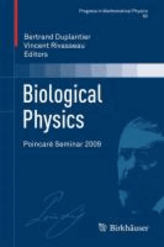 Biological Physics - Poincaré Seminar 2009.