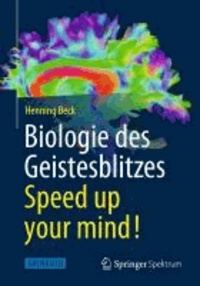 Biologie des Geistesblitzes - Speed up your mind!.