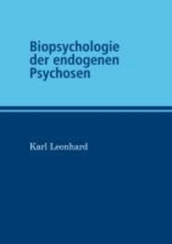 Biopsychologie der endogenen Psychosen.