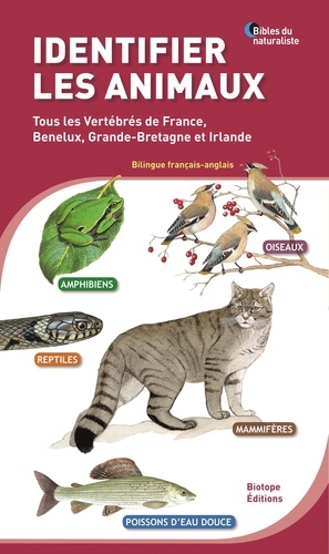  Biotope et Michel Geniez - Identifier les animaux - Tous les vertébrés de France, Benelux, Grande-Bretagne et Irlande.