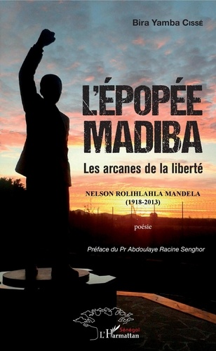 Bira Yamba Cissé - L'épopée Madiba - Les arcanes de la liberté.