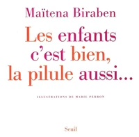 Les enfants c'est bien, la pilule aussi...