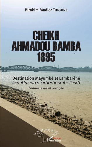 Cheikh Ahmadou Bamba 1895. Destination Mayumbé et Lambaréné - Les discours coloniaux de l'exil