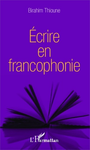 Birahim Madior Thioune - Ecrire en francophonie.