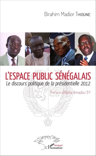 Birahim Madior Thioune - L'espace public sénégalais - Le discours politique de la présidentielle 2012.