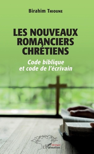 Birahim Madior Thioune - Les nouveaux romanciers chrétiens - Code biblique et code de l'écrivain.